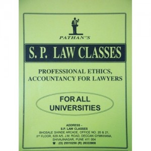 S. P. Law Class's Notes on Professional Ethics, Accountancy for Lawyers  (2013 Old Syllabus) for BSL/ LL.B Law Students by Prof. A. U. Pathan Sir
